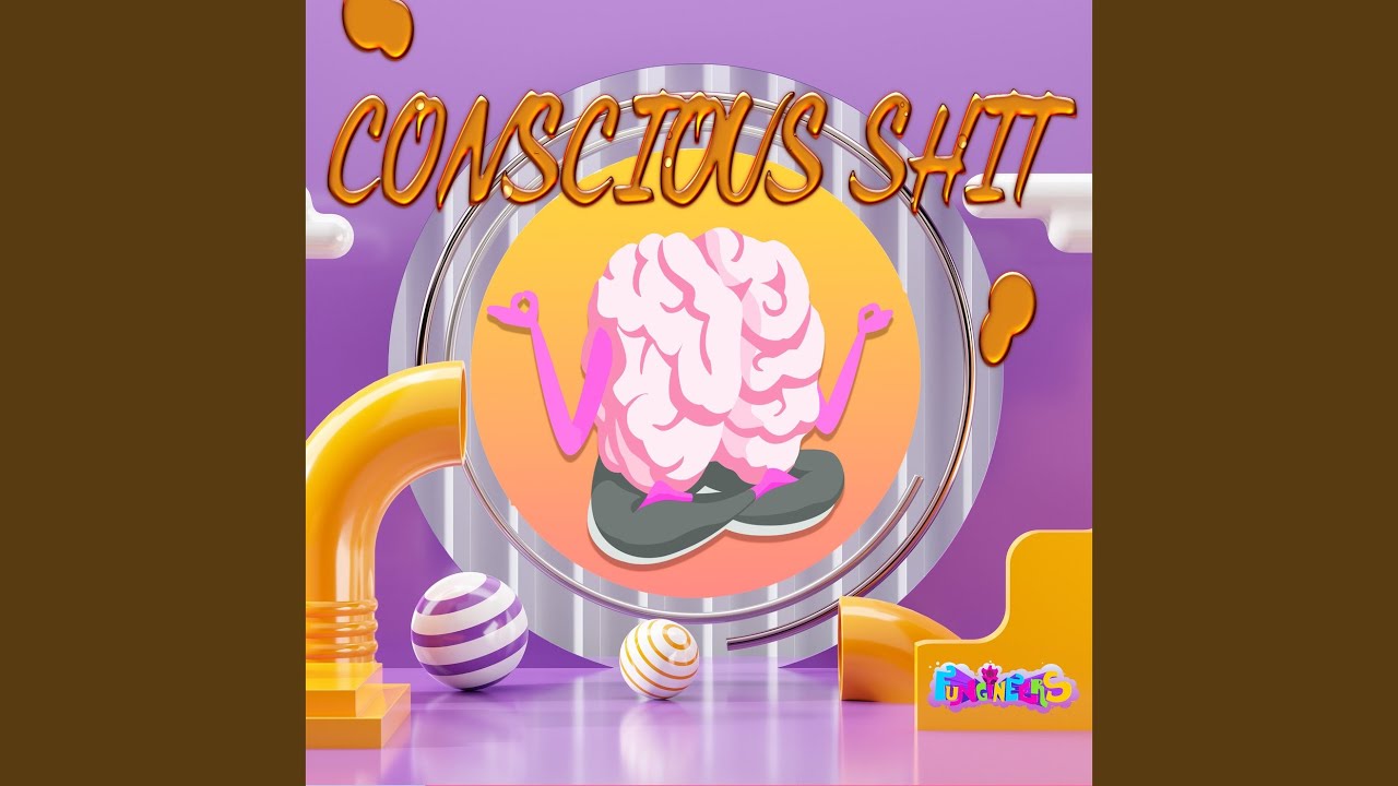 Conscious Shit