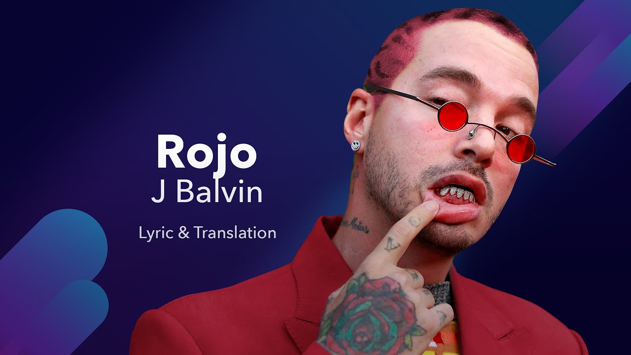 J. Balvin – Rojo (Lyrics / Letra English & Spanish) Translation & Meaning