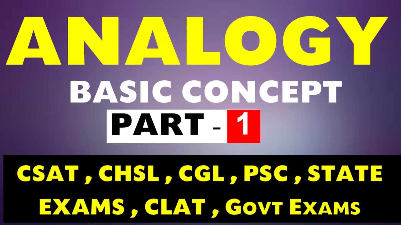 Analogy Reasoning Part – 1(Basic Concept) for CSAT ,CLAT, SSC CGL ,CHSL, PSC,NDA,CDS,Govt exams