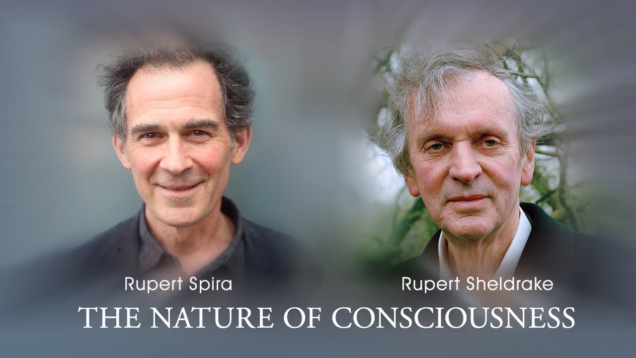 Rupert Spira & Rupert Sheldrake: The Nature of Consciousness