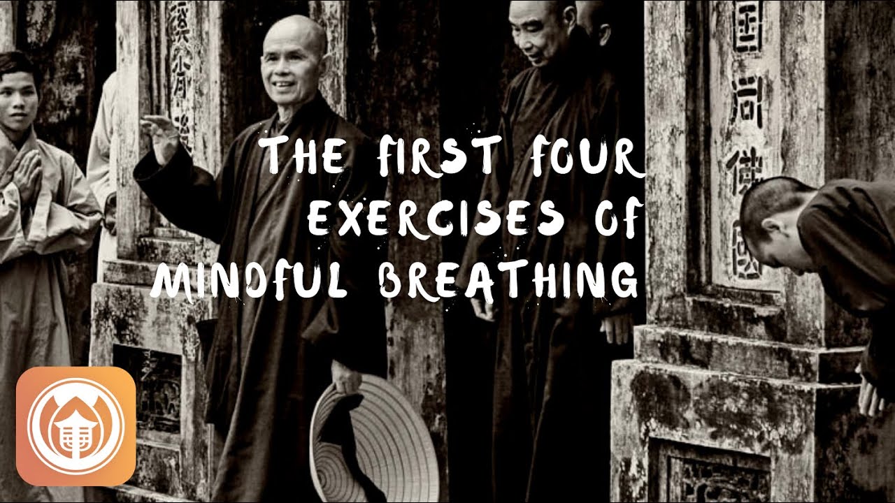 The First 4 Exercises of Mindful Breathing | Thich Nhat Hanh