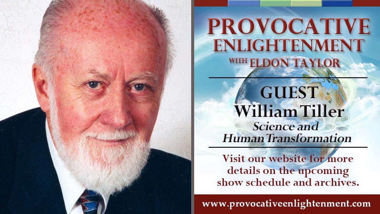 William Tiller – Subtle Energies, Intentionality and Consciousness on Provocative Enlightenment