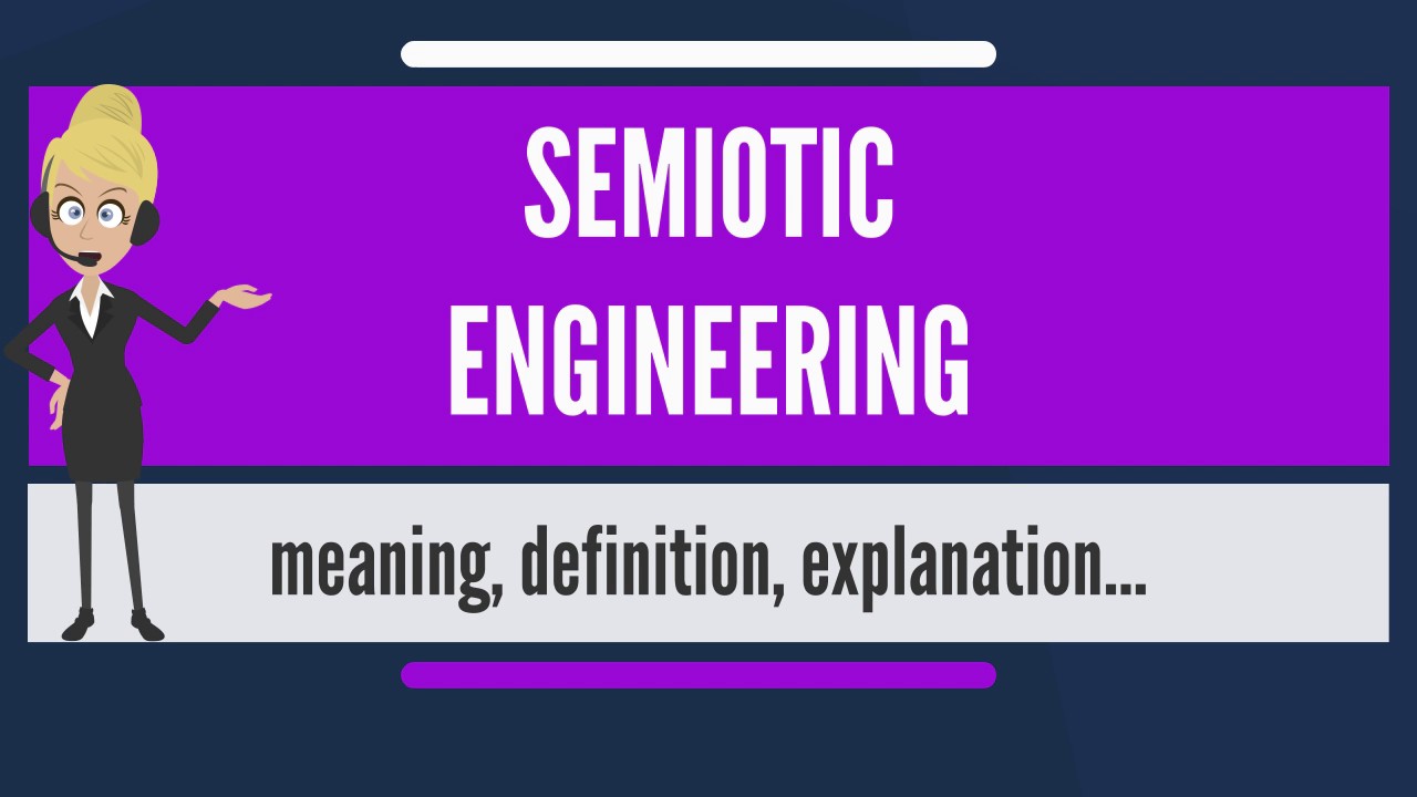 What is SEMIOTIC ENGINEERING? What does SEMIOTIC ENGINEERING mean?