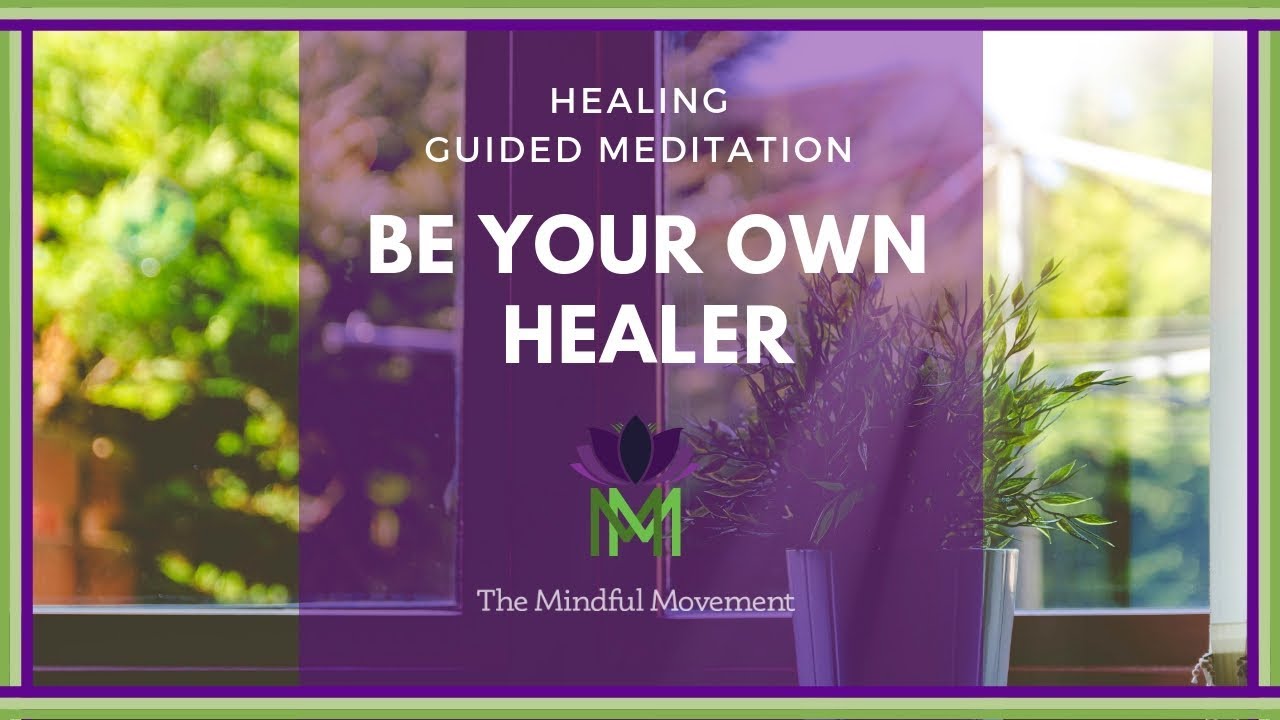 15 Minute Healing Meditation: You Are Your Own Healer / Mindful Movement