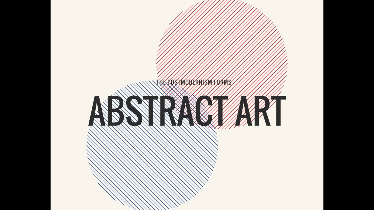 Postmodernism forms – Abstract art