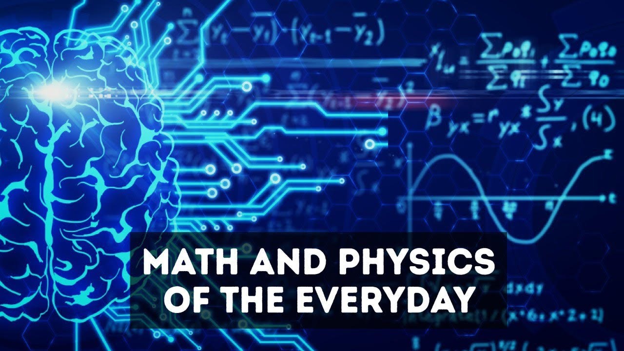 Math and Physics of the Everyday
