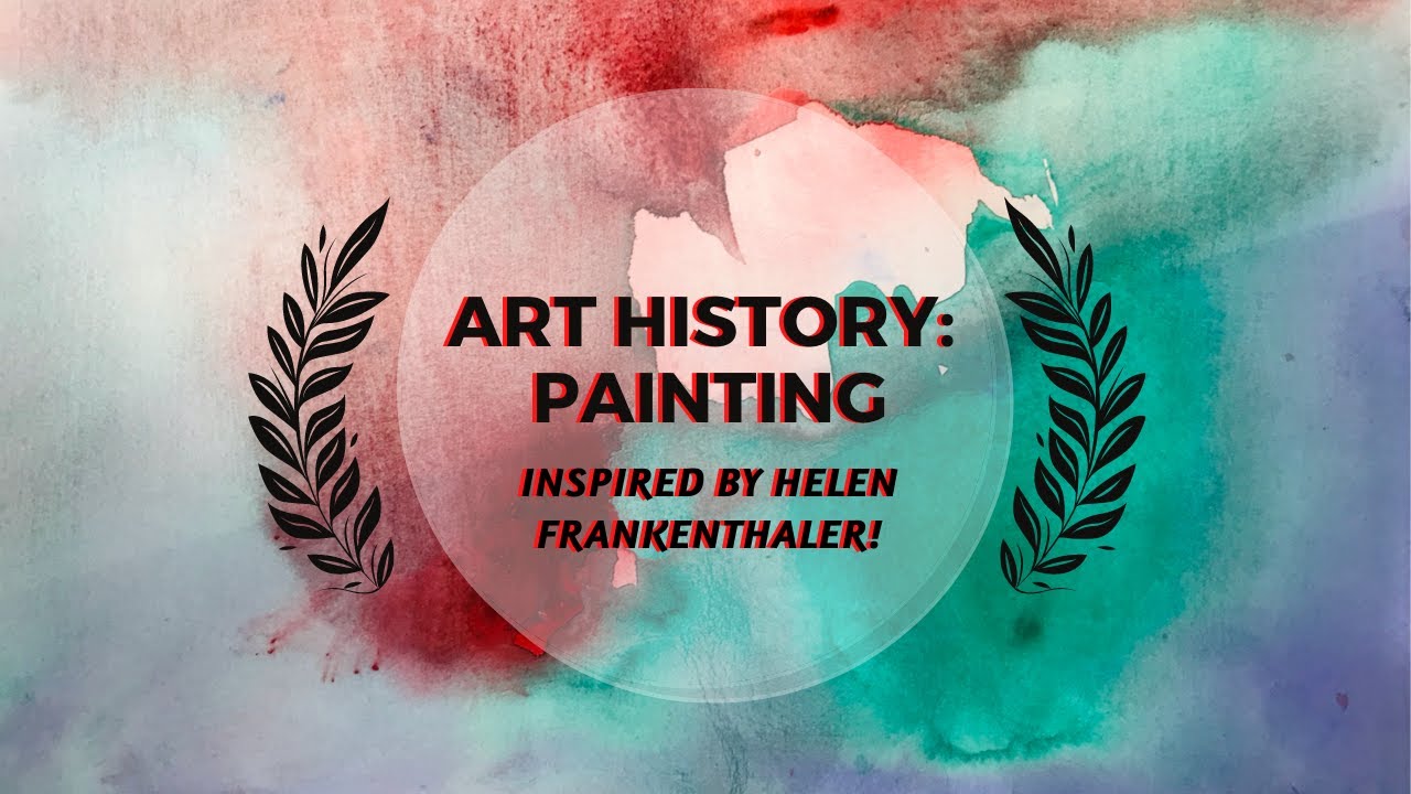 Art History: Painting Inspired by Helen Frankenthaler!