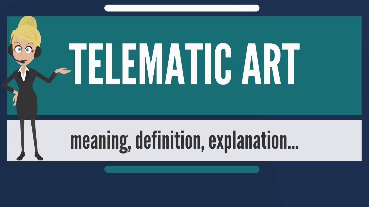 What is TELEMATIC ART? What does TELEMATIC ART mean? TELEMATIC ART meaning, definition & explanation
