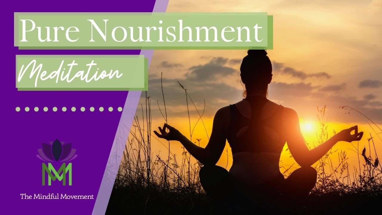 Deep Self-Nourishment for Challenging Times / Guided Meditation / Mindful Movement