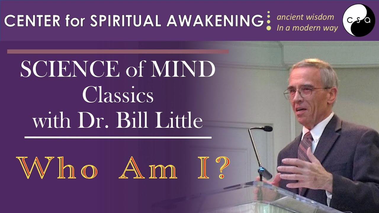 Science of Mind Classics  – WHO AM I ? – Dr  Bill Little