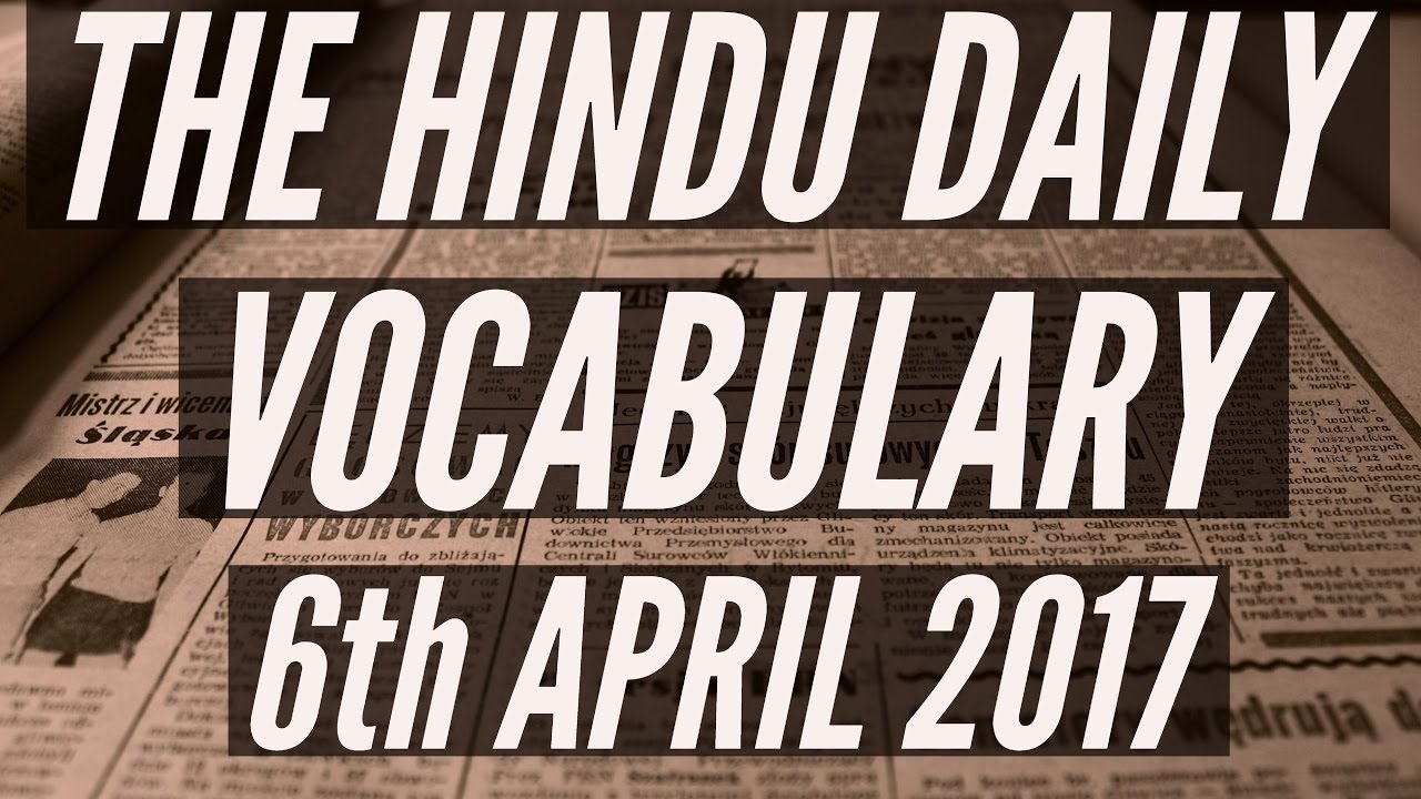 The HINDU Daily vocabulary 6th APRIL 2017 – Learn English words with meaning in HINDI