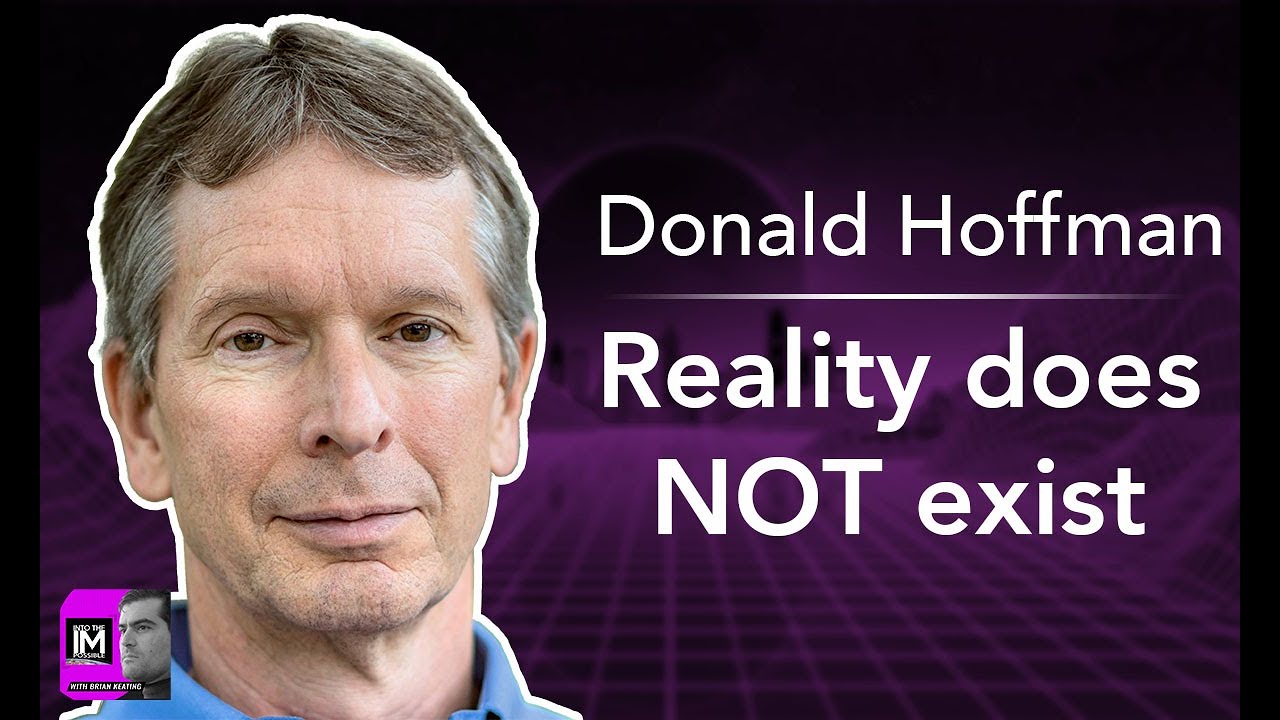 Donald Hoffman: Reality Does NOT Exist!