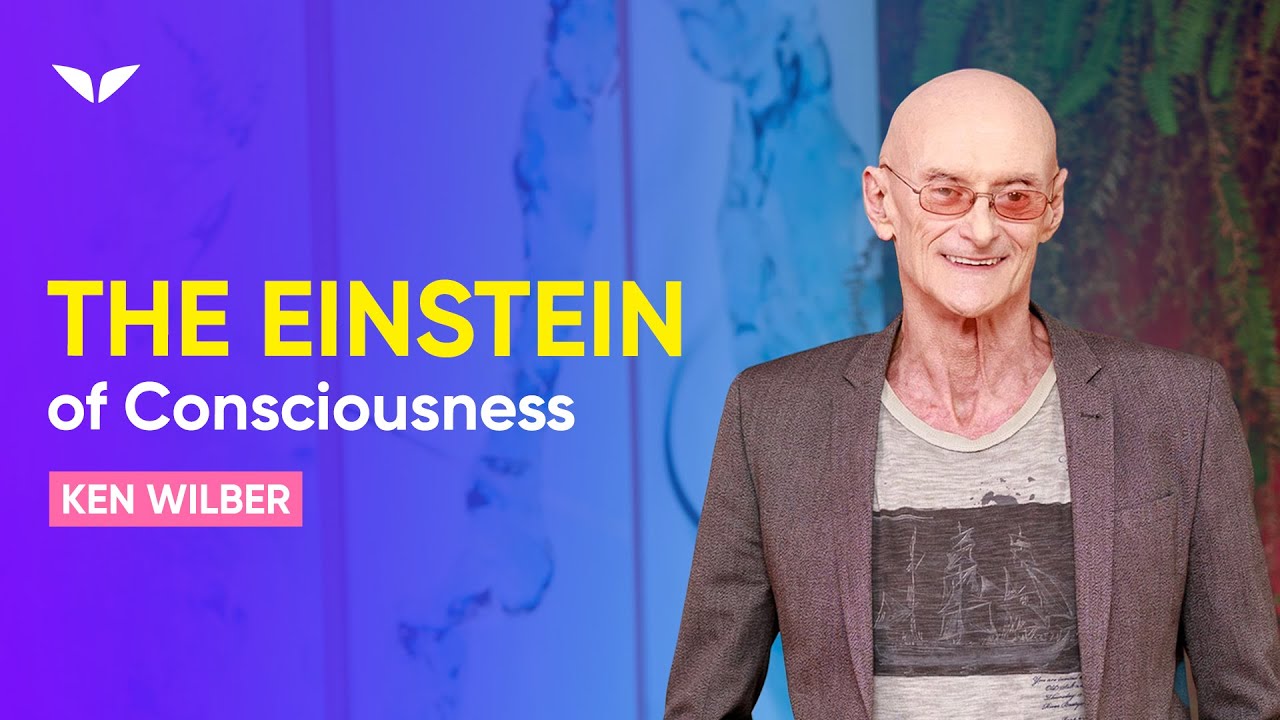 Meet The Einstein of Consciousness and Spiritual Awakening | Ken Wilber
