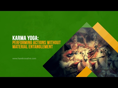 KARMA YOGA | Action Without Reaction | Scientific Basis Of Krishna Consciousness | Yoga – 7