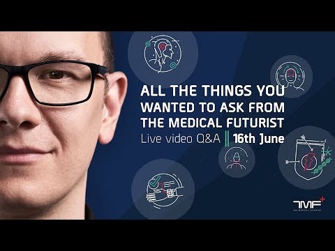 A Live Video Q&A With The Medical Futurist