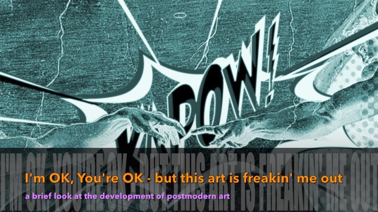 I'm OK, You're OK – a brief look at the development of postmodern art