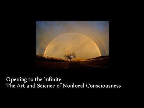 Opening to the Infinite: The Art and Science of Nonlocal Consciousness
