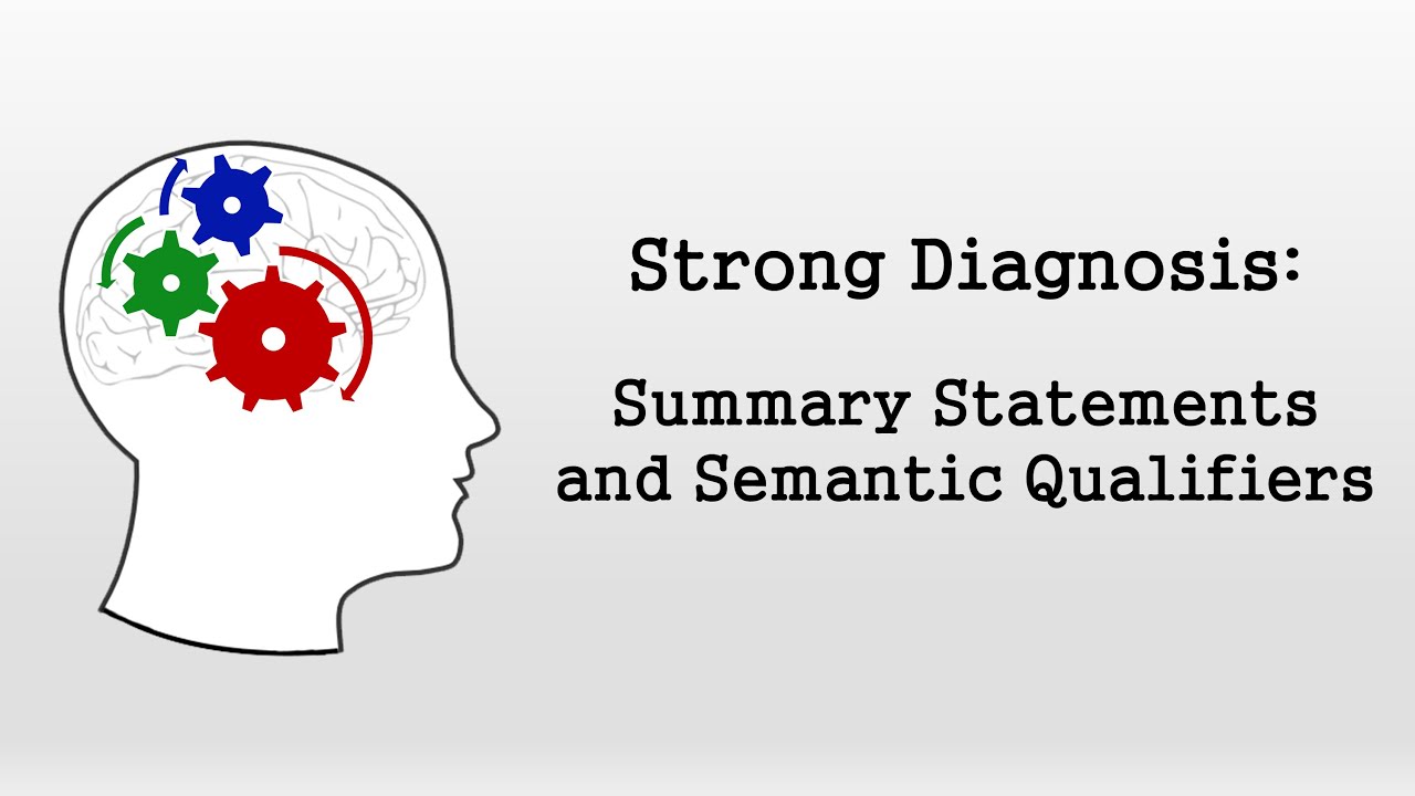 Summary Statements and Semantic Qualifiers (Strong Diagnosis)