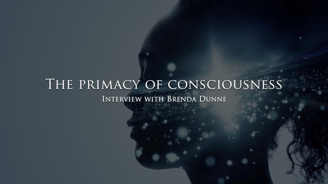 The Primacy of consciousness – Interview with Brenda Dunne
