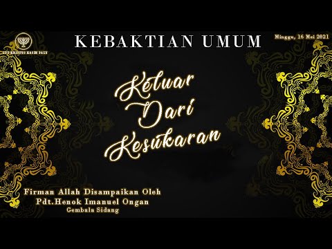 Kebaktian Umum GPT Kristus Kasih Palu "Keluar Dari Kesukaran" (LIVE) Minggu, 16 Mei 2021