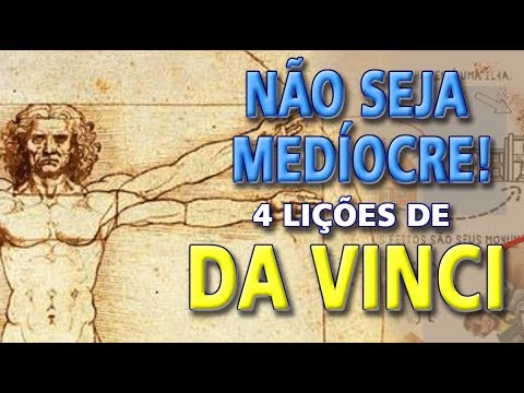 4 Lições de Leonardo da Vinci | O verdadeiro Código da Vinci | Filosofia de vida