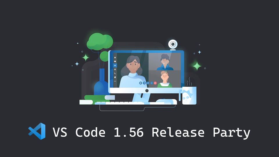 VS Code 1.56 Release Party 🎉