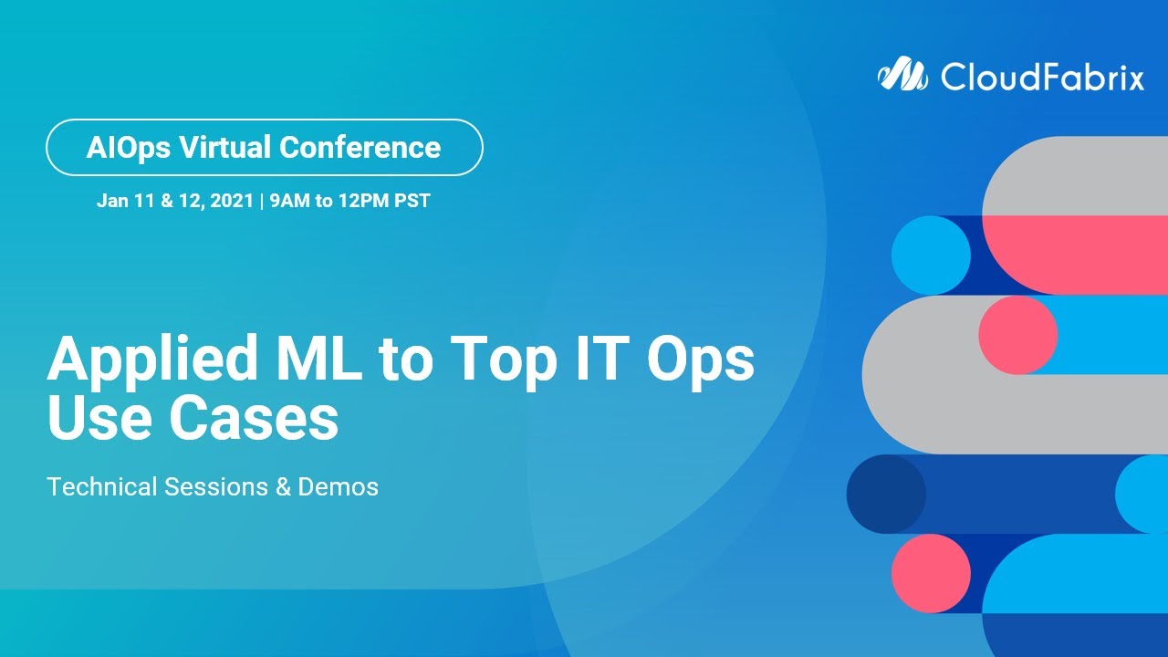Applied ML to Top IT Ops Use Cases | Technical Videos | AIOps Virtual Conference | CloudFabrix