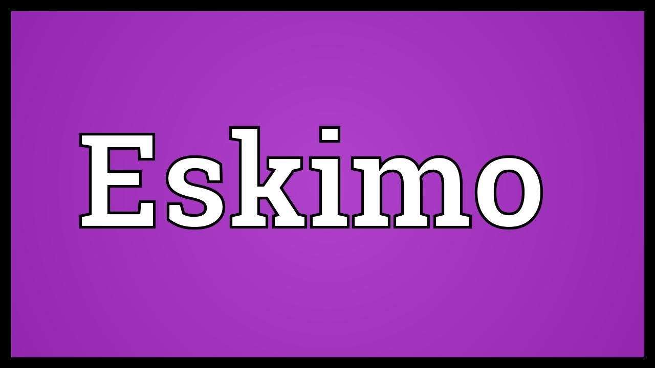 Eskimo Meaning