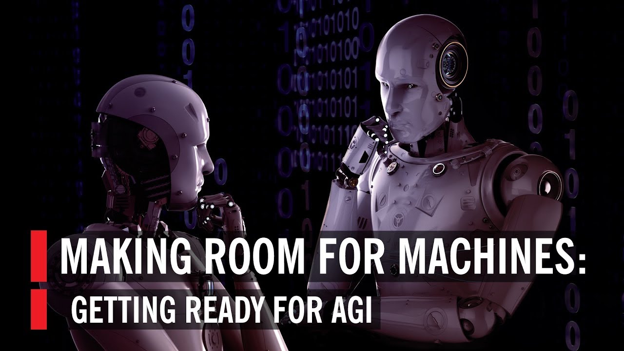 Making Room for Machines: Getting Ready for AGI