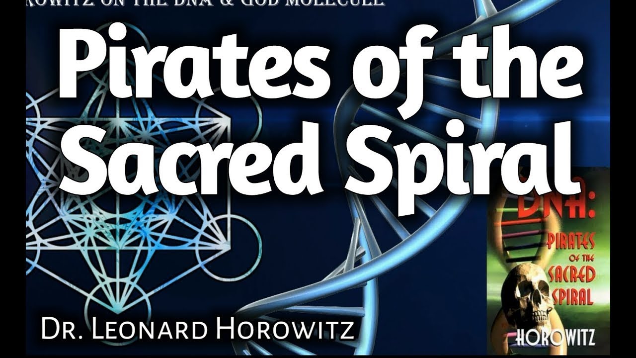 DNA: Pirates of the Sacred Spiral by Len Horowitz