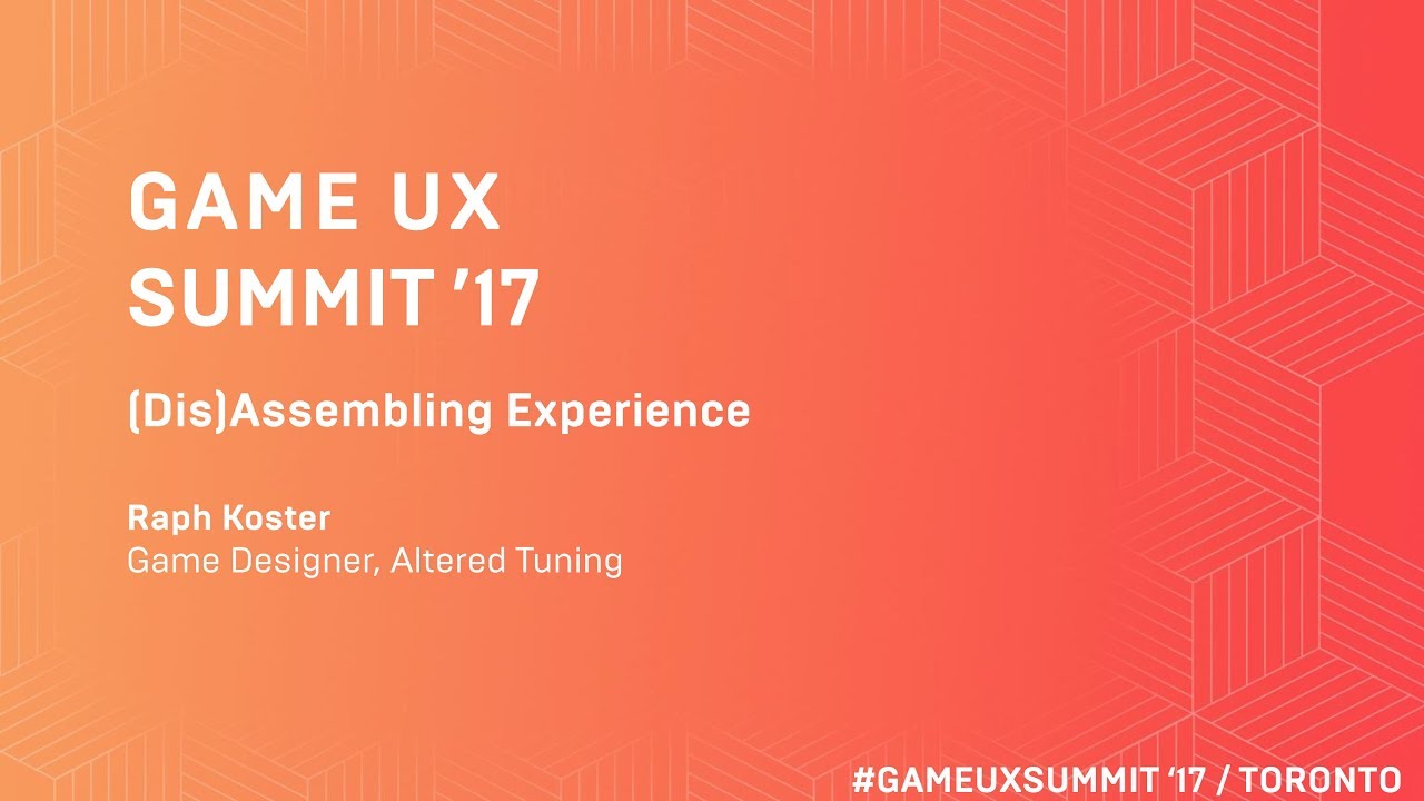 Game UX Summit ’17 | Keynote | Raph Koster on (Dis)Assembling Experience