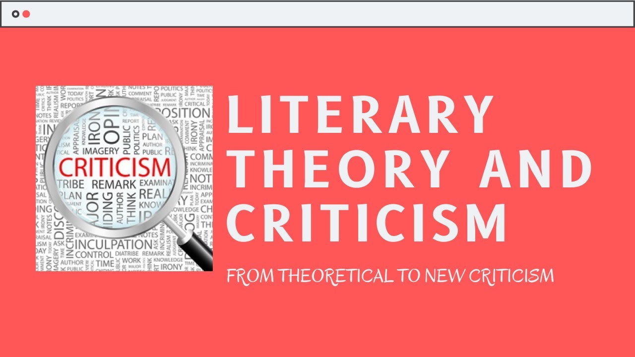 LITERARY CRITICISM AND THEORY | OVERLOOK ON ALL THEORIES FROM THEORETICAL TO NEW CRITICISM