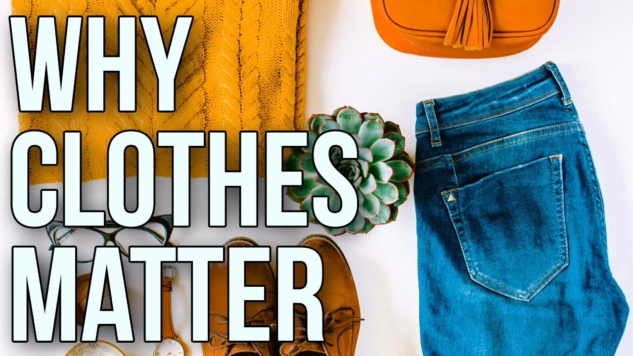 Why Clothes Matter