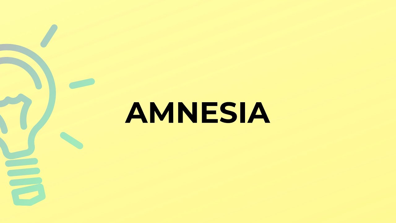 What is the meaning of the word AMNESIA?