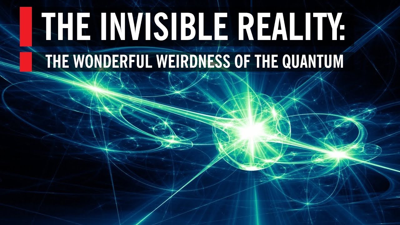 The Invisible Reality: The Wonderful Weirdness of the Quantum World