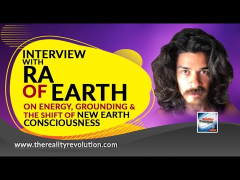 Interview with Ra Of Earth On Energy, Grounding And The Shift To New Earth Consciousness