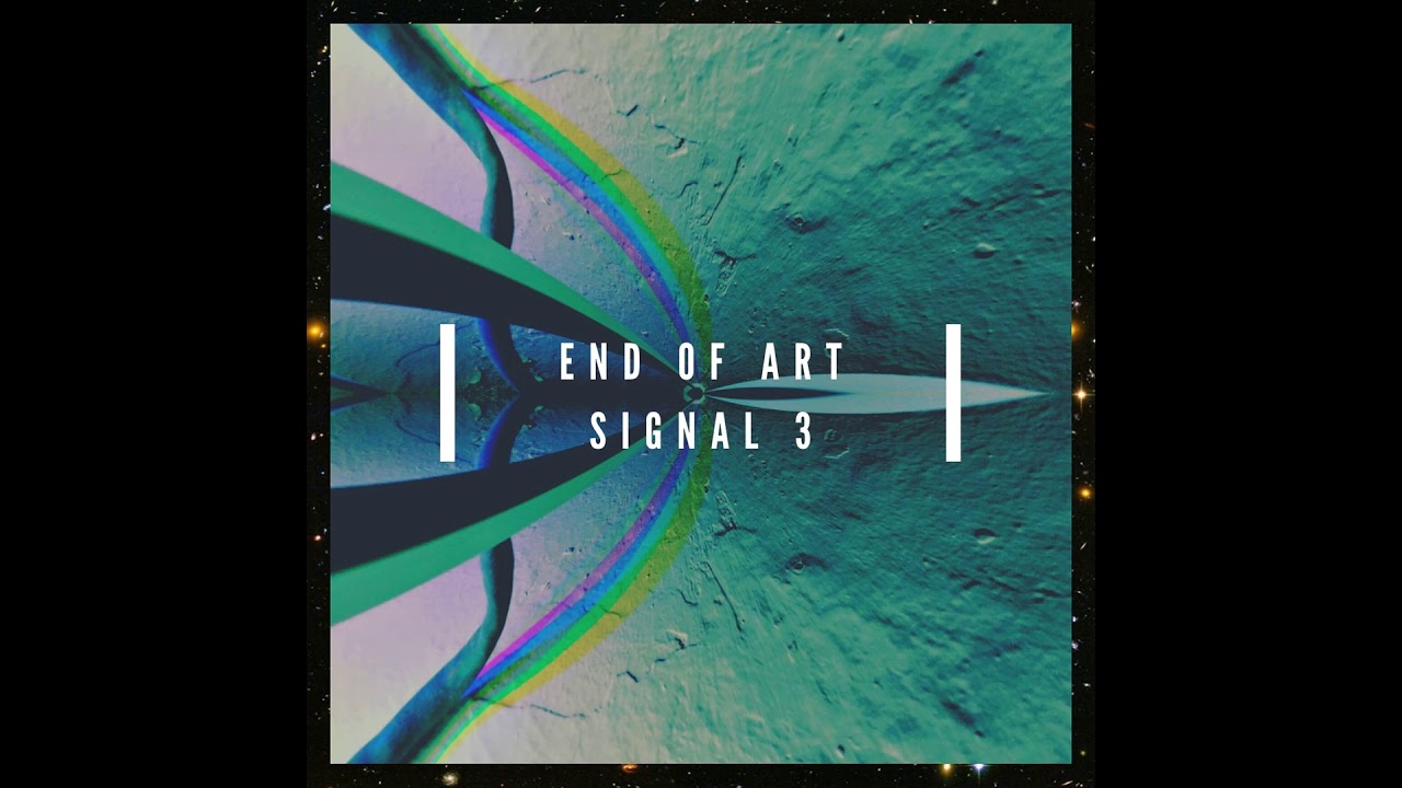 End of Art – Signal Three