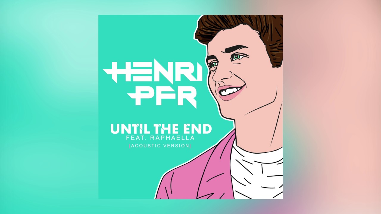 Henri PFR – Until The End feat. Raphaella (Acoustic Version) [Cover Art]
