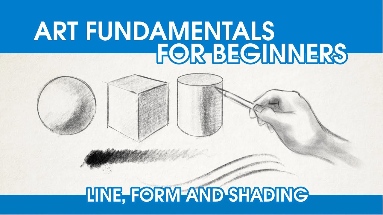 Art Fundamentals for Beginners – Line, Form and Shading