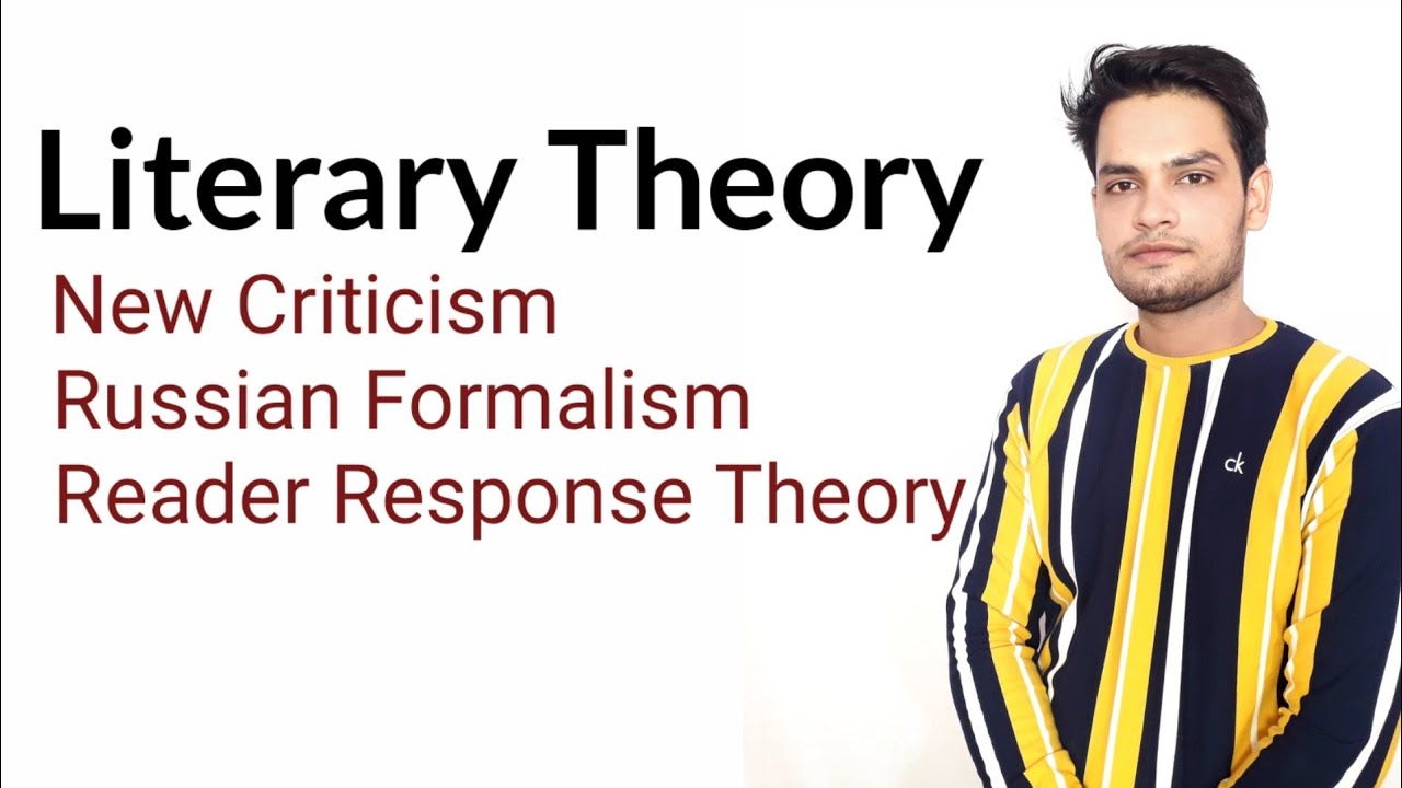 Literary Theory | New Criticism | Russian Formalism | Reader Response theory | post Structuralism