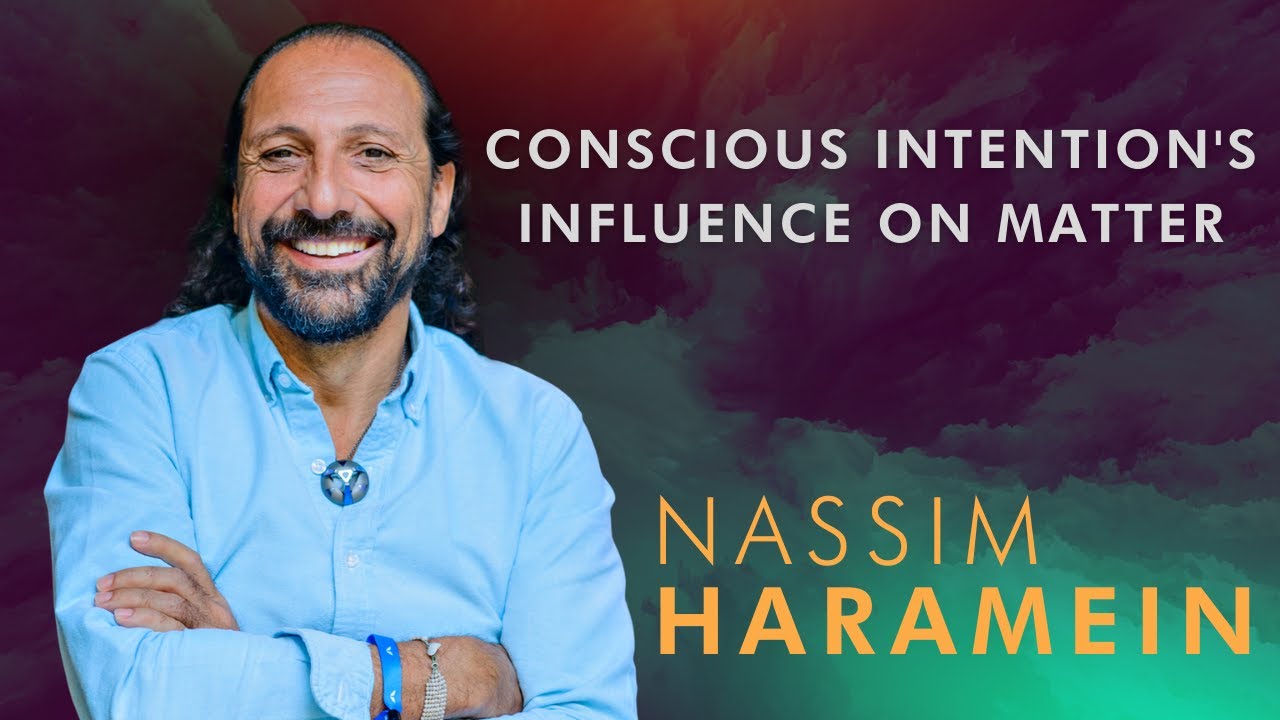 Nassim Haramein: Does Conscious Intention Influence Matter?