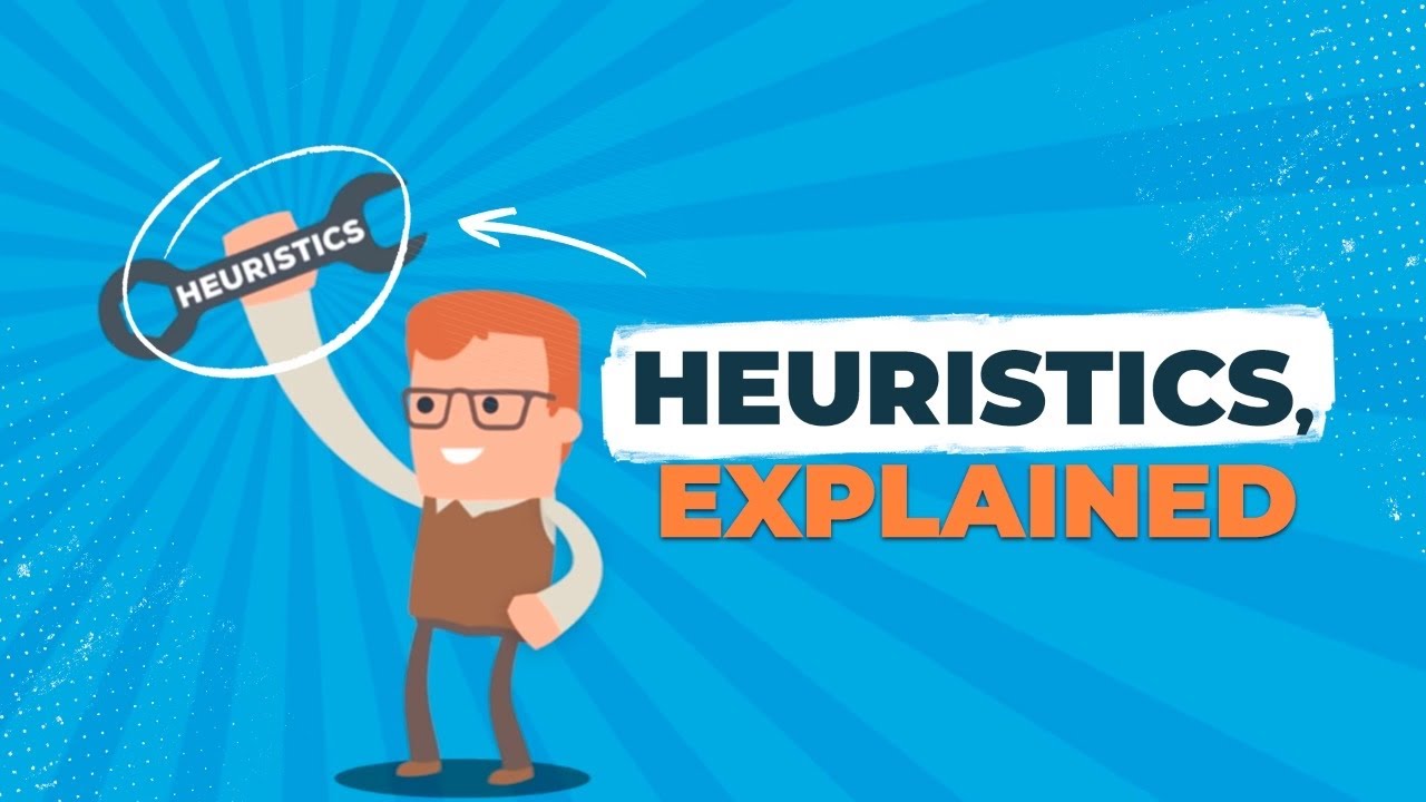 Heuristics, Explained