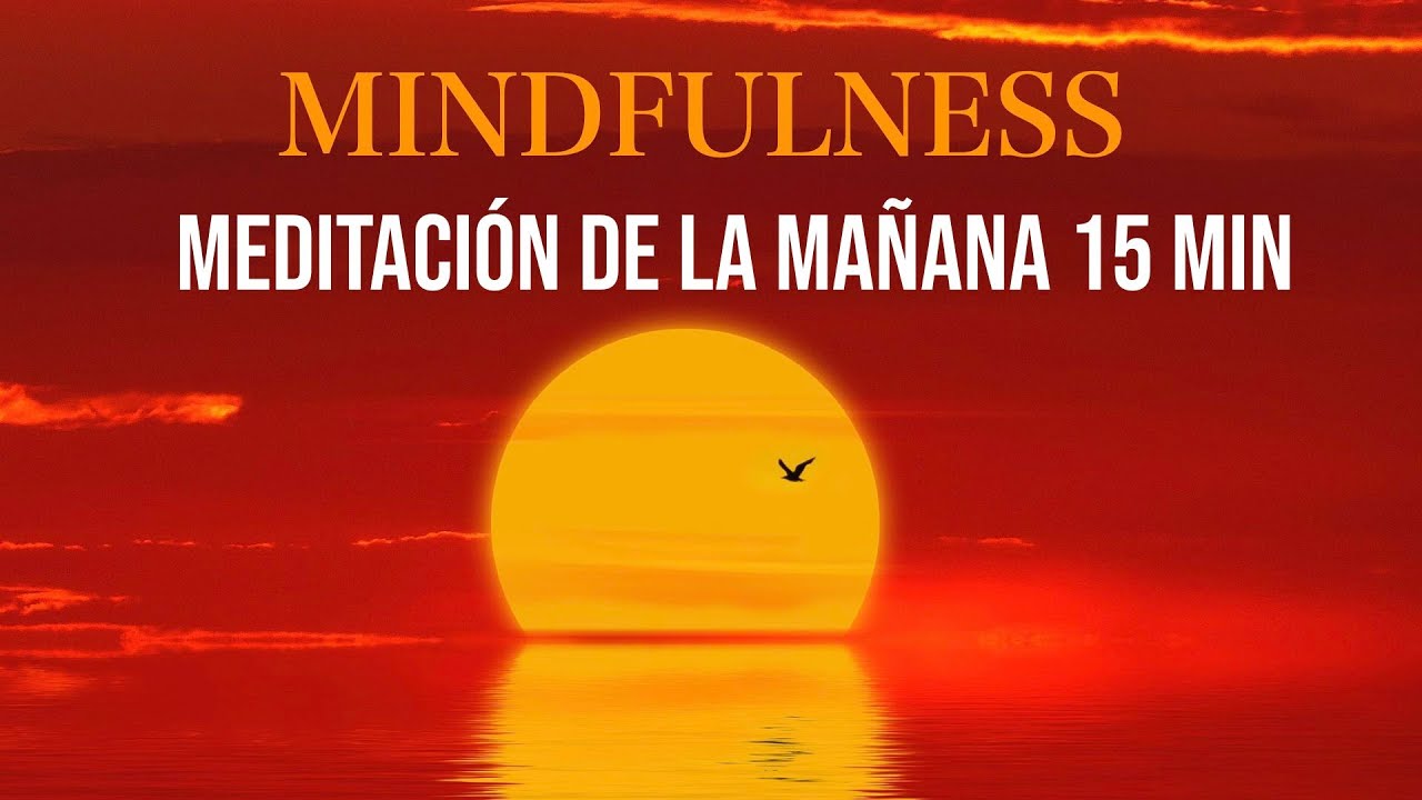 Meditación de la Mañana 15 Minutos Mindfulness