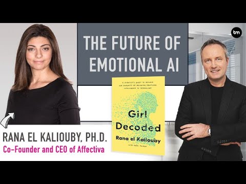 The Future of Emotional Artificial Intelligence (AI) with Rana el Kaliouby, author of Girl Decoded