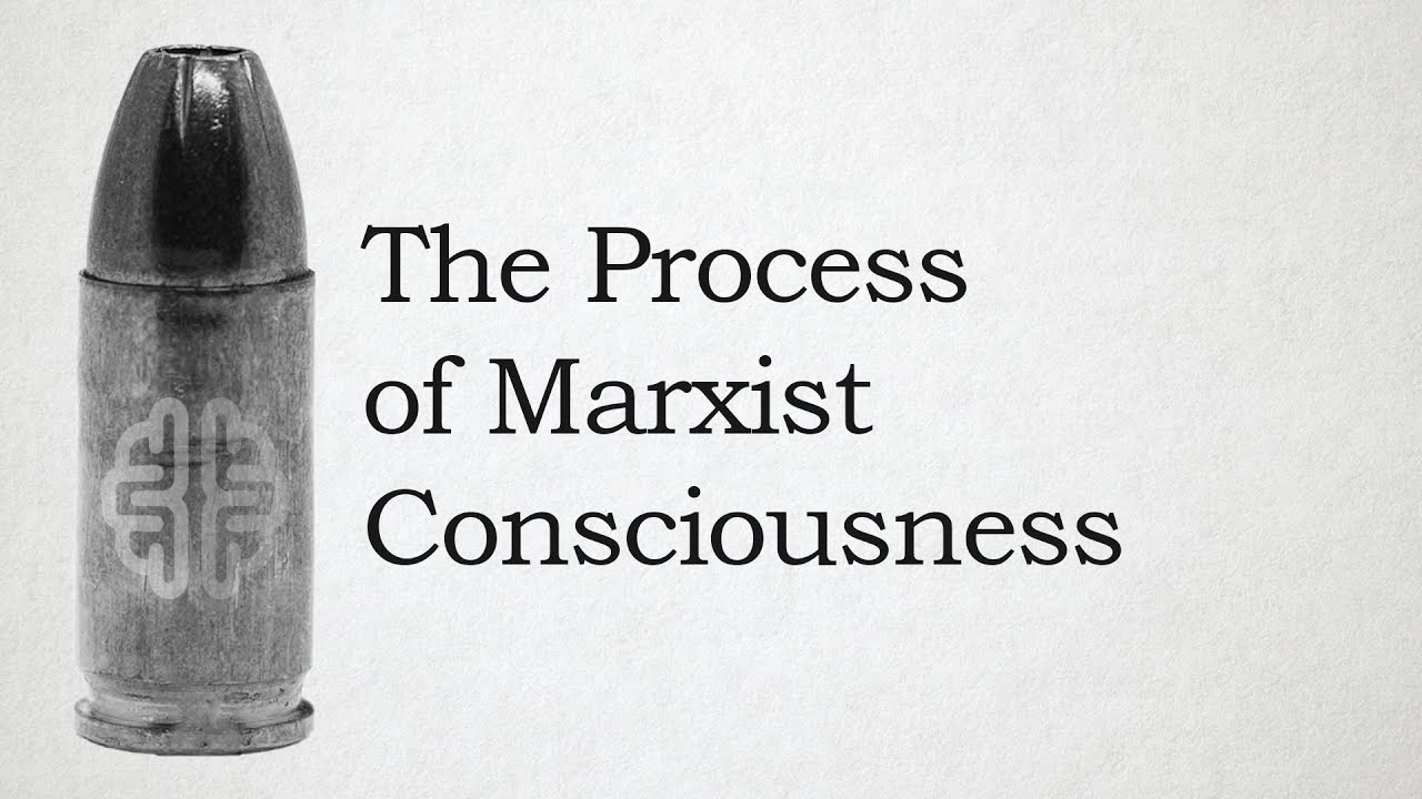 The Process of Marxist Consciousness