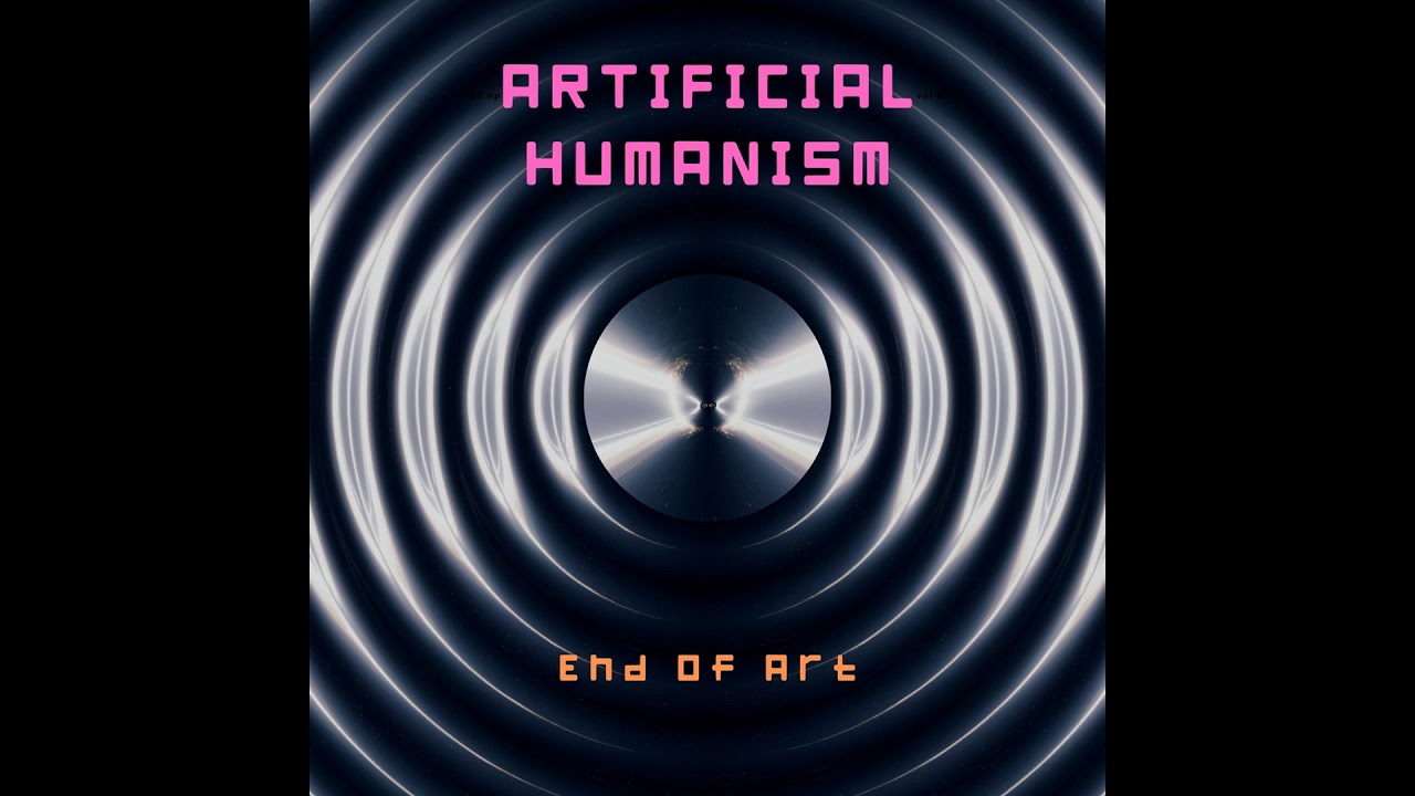 End of Art – Artificial Humanism