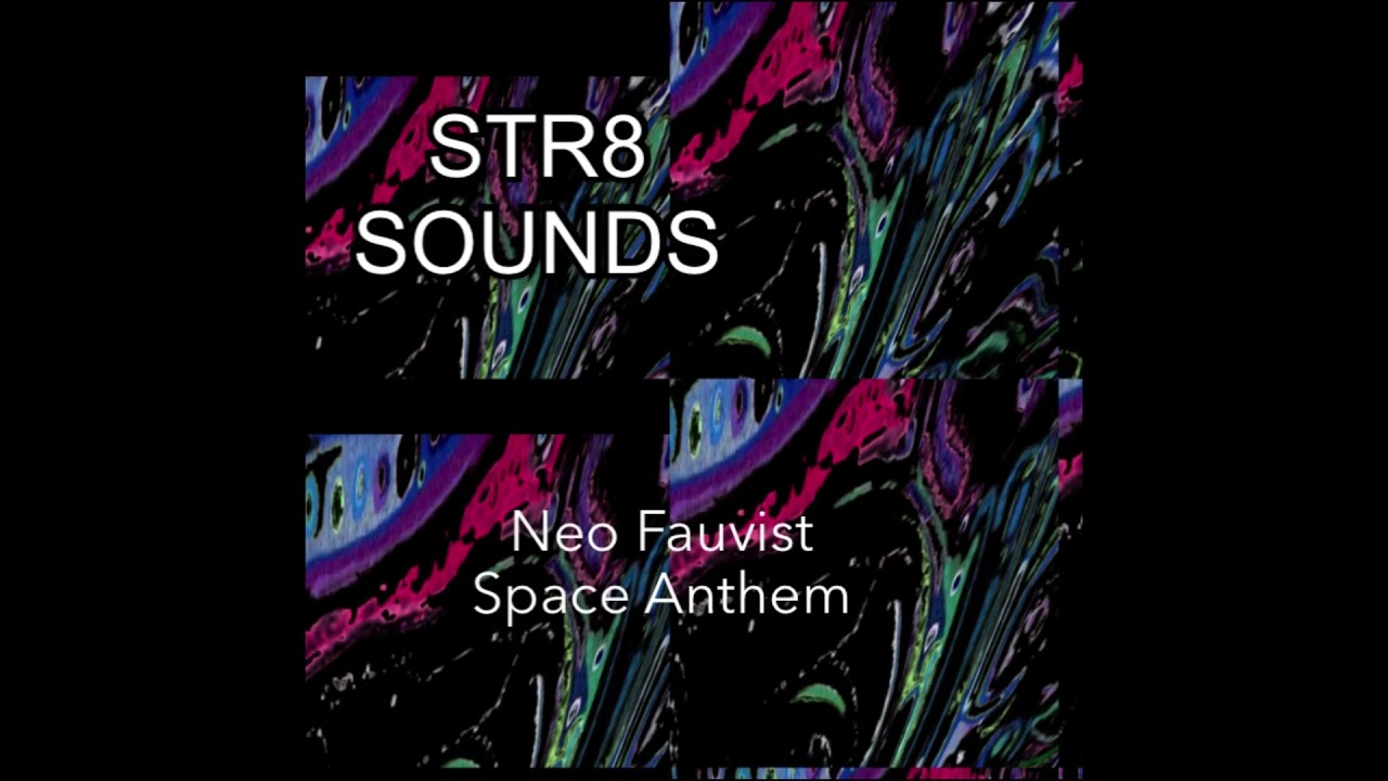 STR8 SOUNDS "Neo Fauvist Space Anthem"