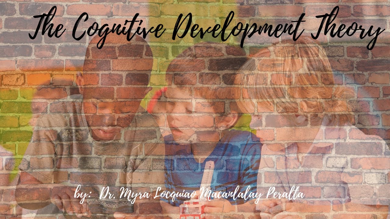 THE COGNITIVE DEVELOPMENT THEORY