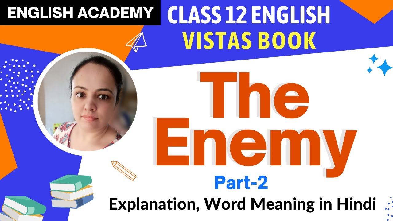 The Enemy – Class 12 VISTAS Explanation Chapter 4 (Part 2) , word meaning in Hindi  – NCERT BOOK