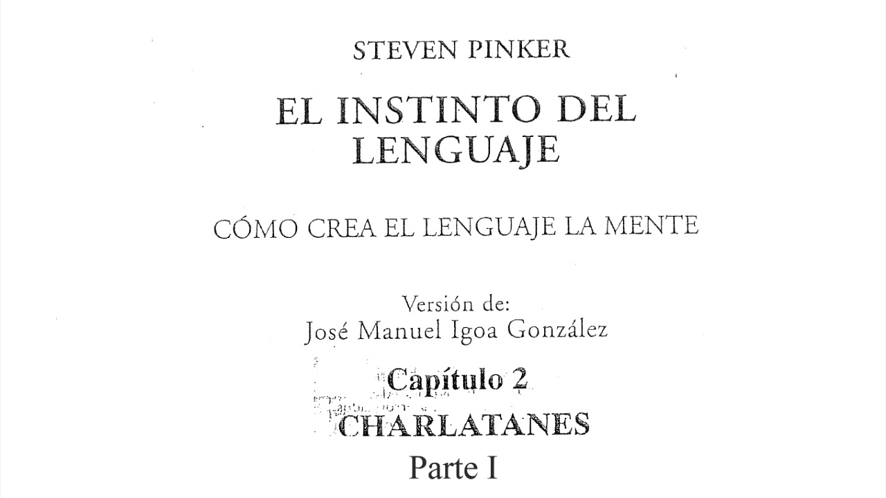 Steven Pinker; El instinto del lenguaje Audiolibro Capitulo  II Parte I de IV
